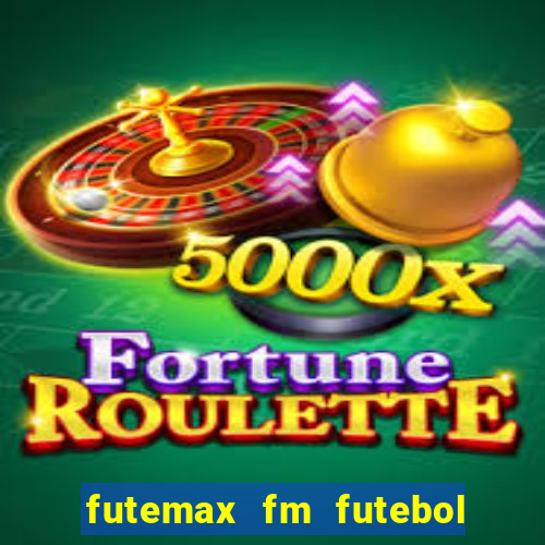 futemax fm futebol ao vivo